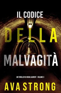 Ava Strong - Un Thriller di Remi Laurent Vol. 3. Il Codice della Malvagità (2022)