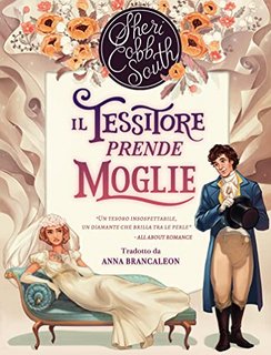 Sheri Cobb South - Il tessitore prende moglie (2022)