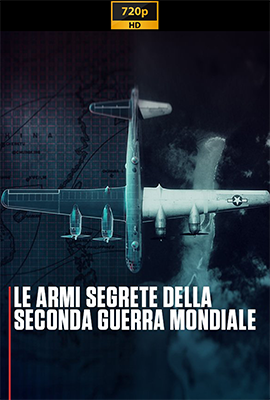 Le armi segrete della seconda guerra mondiale - Stagione 1 (2024) [Completa] DLMux 720p E-AC3+AC3 ITA