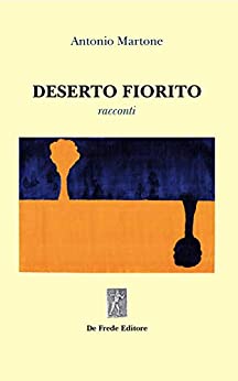 Antonio Martone – Deserto Fiorito (2020)