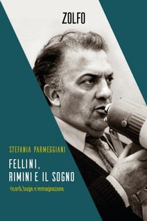 Stefania Parmeggiani - Fellini, Rimini e il sogno. Ricordi, bugie e immaginazione (2023)