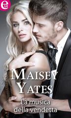 Maisey Yates – La musica della vendetta (2016)