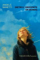 Angela Nanetti – Dietro l’orizzonte un mondo (2025)