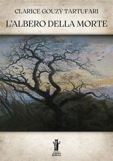 Clarice Gouzy Tartufari - L'Albero della Morte (2023)
