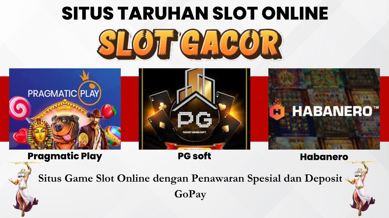 Situs Game Slot Online dengan Penawaran Spesial dan Deposit GoPay