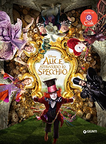 Storie da Ciak - (Lewis Carroll) Alice attraverso lo specchio (2016)