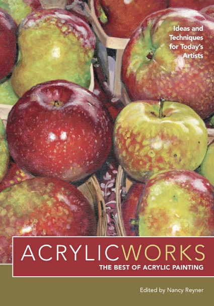 AcrylicWorks: Ideas and Techniques for Today's Artists