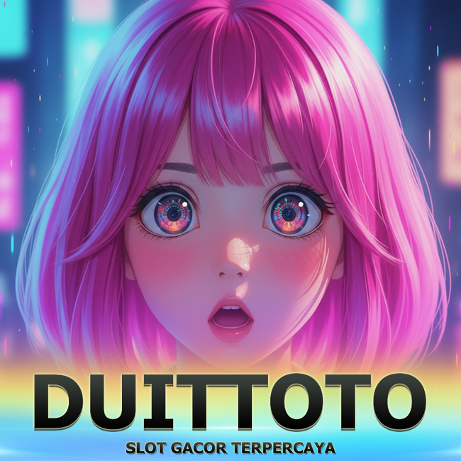 DUITTOTO Duit Toto Profit Maxwin, Scatter Nonstop RTP Tinggi Withdraw Cepat