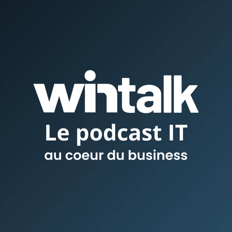 Wintalk - Le podcast IT au cœur du business
