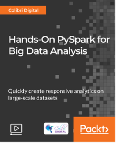 Hands-On PySpark for Big Data Analysis