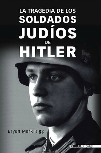 00106518017816 p1 600x6001 - Tragedia De Los Soldados Judios De Hitler, La (Historia Inedita) - Bryan Mark Rigg