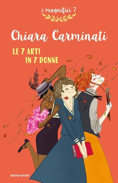 Chiara Carminati – E negli occhi scintille. Sette arti in sette donne (2016)