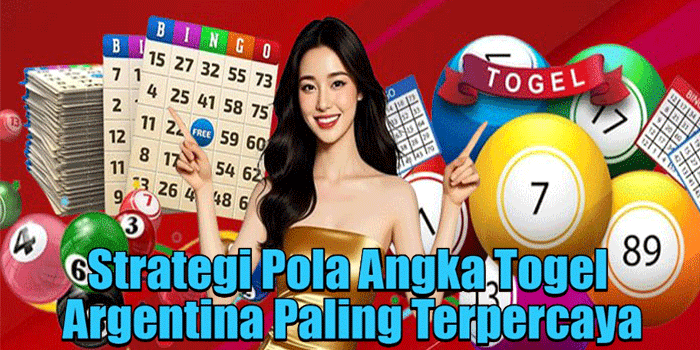 Strategi Pola Angka Togel Argentina Paling Terpercaya
