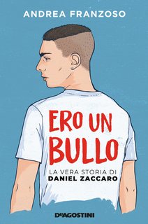 Andrea Franzoso - Ero un bullo. La vera storia di Daniel Zaccaro (2022)