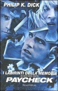 Philip K. Dick - I labirinti della memoria e altri racconti (2004)