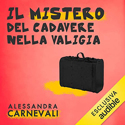 Alessandra Carnevali - Il mistero del cadavere nella valigia꞉ Commissario Calligaris, Vol. 5 (2022) (mp3 - 128 kbps)
