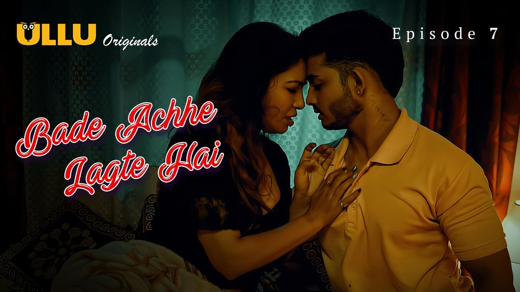 Bade Achhe Lagte Hai S01E07 Hot Hindi Web Series Ullu
