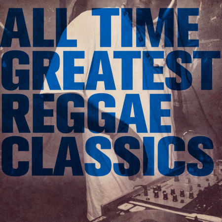 VA - All Time Greatest Reggae Classics (2011)