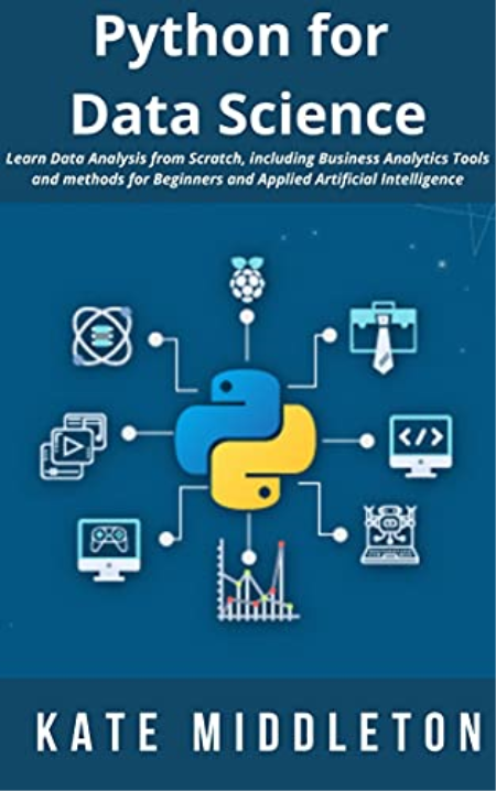 Python for Data Science: Learn Data Analysis from Scratch, including Business Analytics Tools