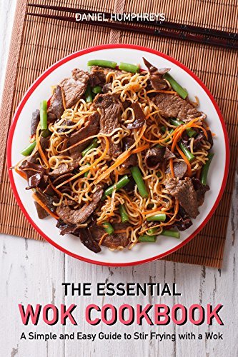 The Essential Wok Cookbook: A Simple and Easy Guide to Stir Frying with a Wok [EPUB]