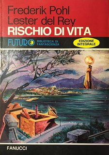 Frederik Pohl, Lester Del Rey - Rischio di vita (1976)