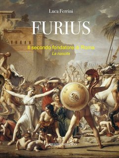 Luca Ferrini - FURIUS. Il secondo fondatore di Roma - La nascita (2024)