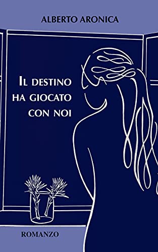 Alberto Aronica – Il destino ha giocato con noi (2021)