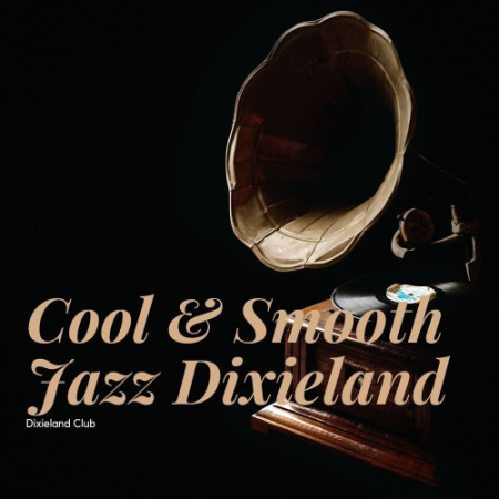 Dixieland Club - Cool & Smooth Jazz Dixieland (2022)