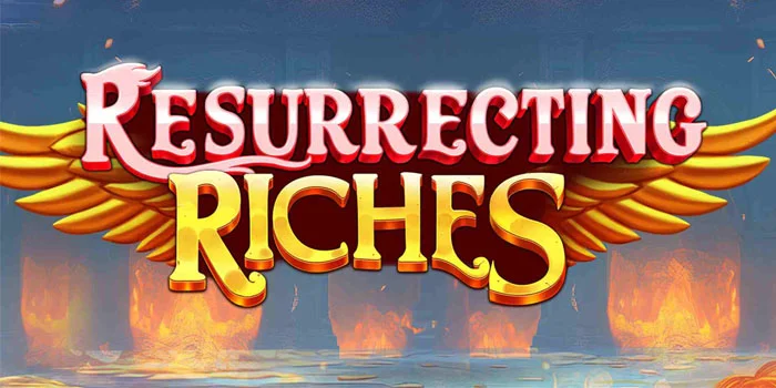 Tips Bermain Slot Resurrecting Riches Agar Untung Besar