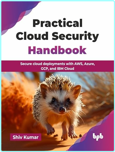 Practical Cloud Security Handbook Secure Cloud Deployments With Aws Azure Gcp And Ibm Cloud