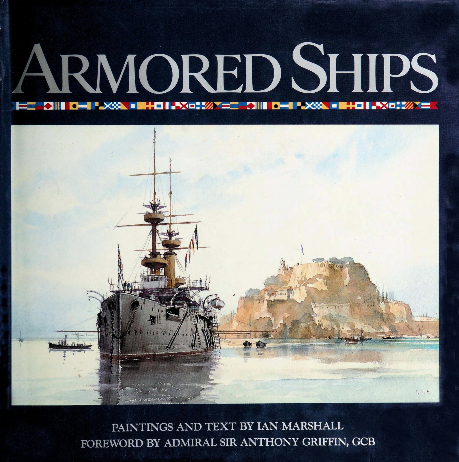 Armored Ships: The Ships, Their Settings, and the Ascendancy That They Sustained for 80 Years