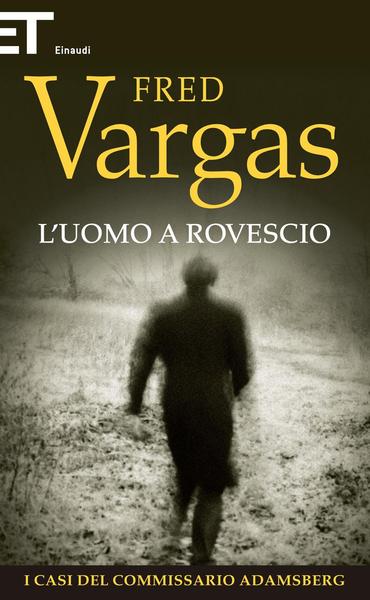 Fred Vargas – L’uomo a rovescio (2014)