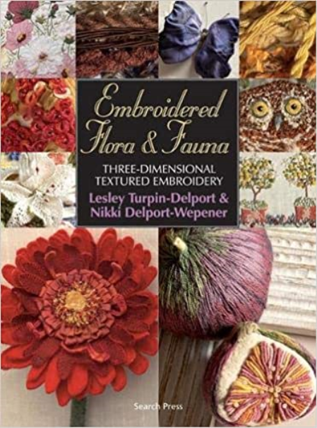 Embroidered Flora and Fauna: Three-Dimensional Textured Embroidery