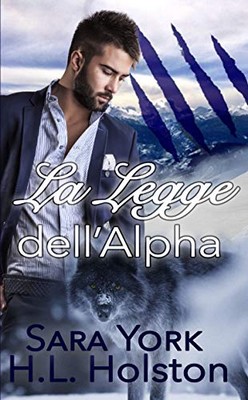 Sara York, HL Holston - La legge dell’Alpha (2019)
