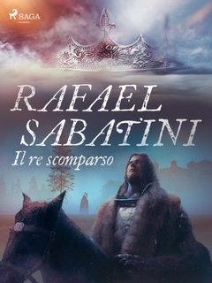 Rafael Sabatini - Il re scomparso (2023)
