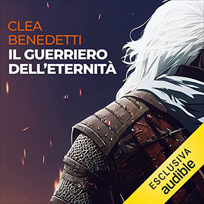 Clea Benedetti - Il guerriero dell'eternità (2023) (mp3 - 128 kbps)