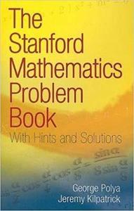 The Stanford Mathematics Problem Book: With Hints and Solutions! (PDF)