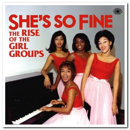 VA - She's So Fine: The Rise of the Girl Groups (2013) FLAC/MP3