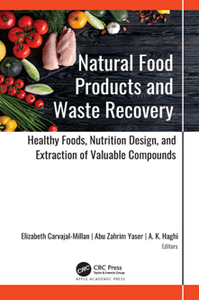 Natural Food Products and Waste Recovery : Healthy Foods, Nutrition Design, and Extraction of Valuable Compounds (True PDF)