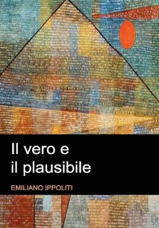 Emiliano Ippoliti - Il vero e il plausibile (2007)