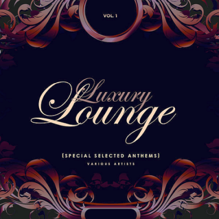 VA   Luxury Lounge (Special Selected Anthems) Vol. 1 (2020)