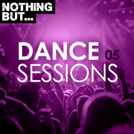 VA - Nothing But... Dance Sessions Vol. 05 (2020)