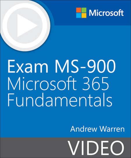 Exam MS-900 Microsoft 365 Fundamentals [Video]