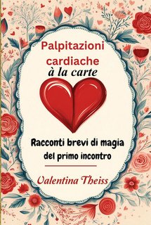 Valentina Theiss - Palpitazioni cardiache à la carte (2024)