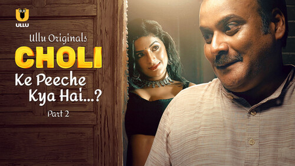 Choli Ke Peeche Kya Hai Part 2 (2024) Ullu Hindi Web Series [600MB]