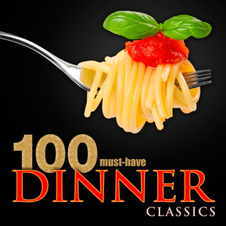 VA - 100 Must-Have Dinner Classics (2014)