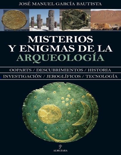 Misterios y enigmas de la Arqueología - José Manuel García Bautista (PDF + Epub) [VS]