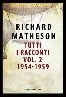[AUDIOBOOK] Richard Matheson - Tutti i racconti. Vol. 2. 1954-1959 (2013) .mp3 - 64 kbps
