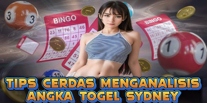 Tips Cerdas Menganalisis Angka Togel Sydney