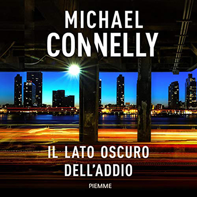 Michael Connelly - Il lato oscuro dell'addio (2018) (mp3 - 128 kbps)